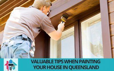 Valuable Tips When Painting Your House in Queensland